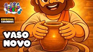 Vaso Novo - M&uacute;sica Infantil Crist&atilde; - Corinho Evang&eacute;lico - Louvorzinho do C&eacute;u