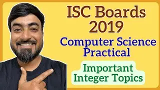Class XII ISC Computer Science Practical Paper 2019 - Very Important Integers Concepts