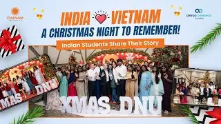 India ❤️ Vietnam: A Christmas Night to Remember! Indian Students Share Their Story | Aieraa Overseas