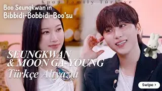 Boo Seungkwan's Bibbidi Bobbidi Boo 3. B&ouml;l&uuml;m Moon Ga-young (T&uuml;rk&ccedil;e Altyazılı) #seventeen