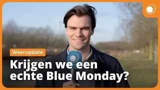 Krijgen we een echte Blue Monday? | Weerupdate