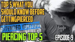 Top 5 What You Should Know Before Getting Pierced - Extended Version  -Piercing Top 5 EP09