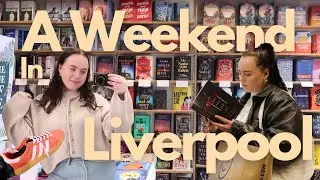 A weekend in Liverpool | Megan Louise Cahill