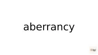 How To Pronounce aberrancy