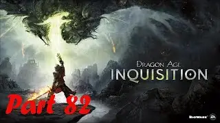 Promise of Destruction | Dragon Age: Inquisition | Part 82