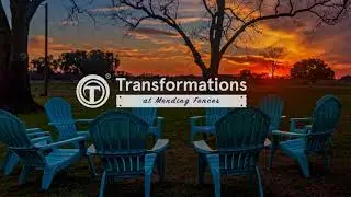 Transformations at Mending Fences