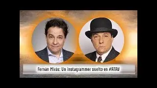 Fern&aacute;n Mir&aacute;s: Un instagrammer suelto en #ATAV