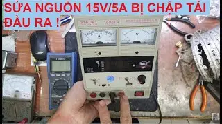 Sửa máy cấp nguồn 15V/5A bị chập tải đầu ra cho cửa hàng sửa điện thoại !