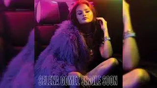 Selena Gomez - Single Soon (Remix by Tareem Jay)