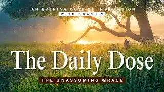 The Unassuming Grace  -  The Daily Dose with Coach V #Unassuming #Grace #Graced