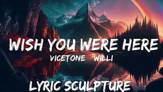 Vicetone & Willim - Wish You Were Here (Lyrics) ft. Wink XY  | 30mins with Chilling music