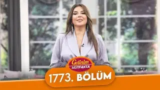 Gelinim Mutfakta 1773. Bölüm - 4 Şubat Çarşamba