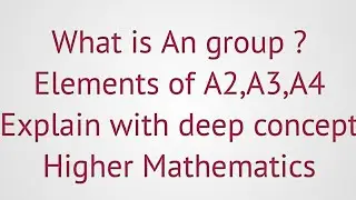 Lec#53|group theory|An Group| Alternating group discuss in detail|elements of A2,A3,A4