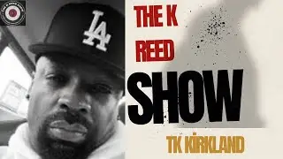 T.K. KIRKLAND ON FAME, MINDSET & WHY THE GAME CHANGED | THE K REED SHOW