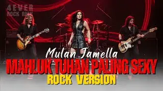 MULAN JAMEELA &ndash; Makhluk Tuhan Paling Sexy (Rock Remix Version) 🔥⚡ | Forever Rock RMX