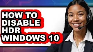 How to Disable Hdr Windows 10 (updated)