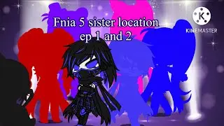 Fnia 5 sister location from the hate to love/ep 1 and 2