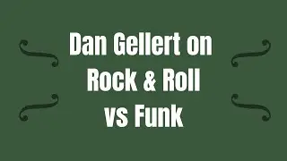 Dan on Rock & Roll vs Funk