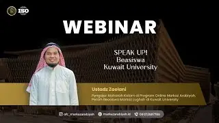 Webinar Beasiswa Kuwait University Bersama Ustadz Zaelani Mushonif, M.Pd.