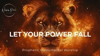Prophetic Warfare Instrumental Worship/LET YOUR POWER FALL 