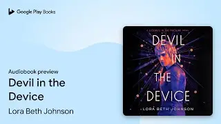 Devil in the Device by Lora Beth Johnson &middot; Audiobook preview