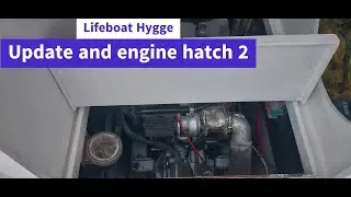 Lifeboat conversion Ep.34 : Update and engine hatch 2