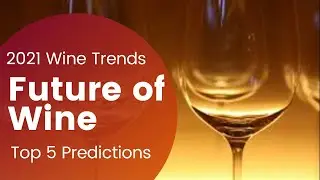 TOP 5 WINE TREND Predictions For 2021