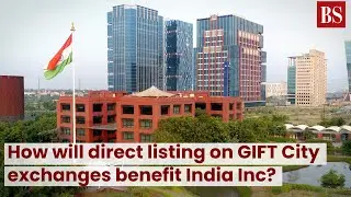 How will direct listing on GIFT City exchanges benefit India Inc?  #TMS