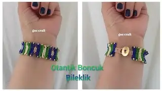 OTANTİK BONCUK BİLEKLİK YAPIMI  AUTHENTIC BEAD BRACELET MAKING