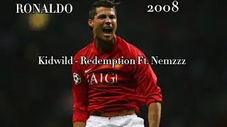 Ronaldo 2008 Kidwild - Redemption (Ft. Nemzzz)