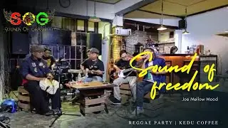 SOG | Sound Of Freedom | Joe Mellow Mood |Temanggung Reggae Bersenyum