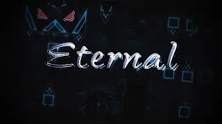 Eternal 100% by Cubiminx (Insane Demon) | Geometry Dash