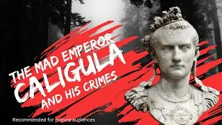 6: The Mad Emperor Caligula. The Rise & Fall of the Roman Empire: A Cautionary Tale {remastered}