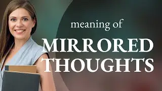 Mirrored Thoughts: Understanding This Unique Phrase