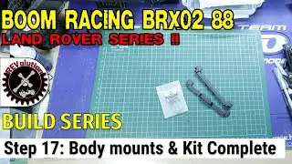 Boom Racing BRX02 Land Rover Series II 88 Build Series - Step 17 - Body Mount and Kit Completion