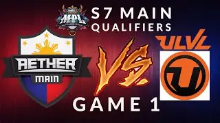 AETHER MAIN VS ULVL GAME 1  MPL SEASON 7 MAIN QUALIFIERS