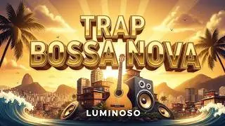 🌟 LUMINOSO - A Evolu&ccedil;&atilde;o do Trap-Bossa Nova