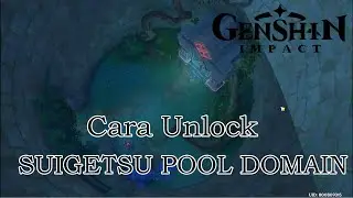 CARA MEMBUKA DOMAIN SUIGETSU POOL | GENSHIN IMPACT INDONESIA