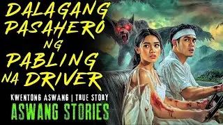 DALAGANG PASAHERO NG PABLING NA DRIVER I Kwentong Aswang I True Story