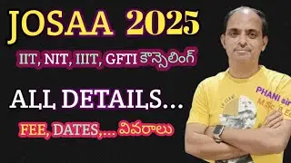 JOSAA 2025 పూర్తి వివరాలు #PHANI sir