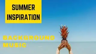 Summer Inspiration - Background Music