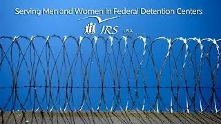 Jesuit Refugee Service/USA serves immigration detainees