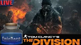 The Division - Noob PC Gameplay- EpicDose Live!