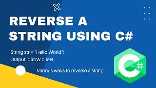How to Reverse a String in C# | Using LINQ | Using Foreach loop, For loop program