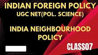 Indian Foreign Policy unit 6 |UGN NET Exam |Assistant Professor |India Neighborhood Policy