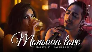 Monsoon Love Mashup - Parth Dodiya | Rainy Love Songs | Arijit Singh, shreya ghoshal