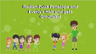 Radian Pulls Penelope and Everly's Hair and Gets Grounded