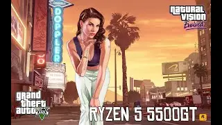 Grand Theft Auto V - Ryzen 5 5500GT Vega 7 - 16GB RAM | Vanilla & NaturalVision Evolved