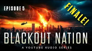 ⚡Blackout Nation: Ep 05 - FINALE | A Gripping New EMP Survival Thriller 🔥&ndash; Episode 5 #audiobook
