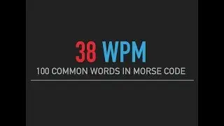 100 most common English words in Morse Code @38wpm